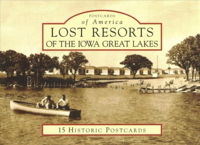 Lost Resorts of the Iowa Great Lakes