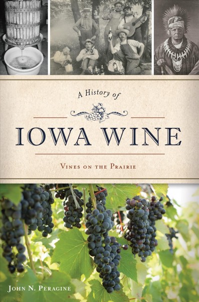 History of Iowa Wine: Vines on the Prairie