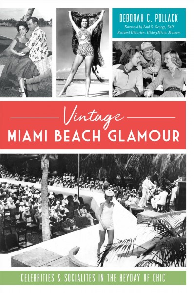 Vintage Miami Beach Glamor: Celebrities & Socialites in the Heyday of Chic