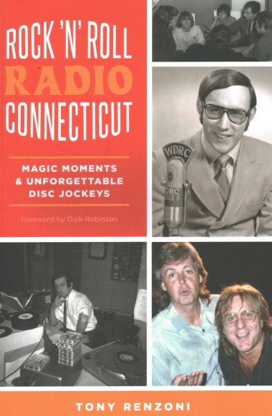 Rock 'n' Roll Radio Connecticut: Magic Moments & Unforgettable Disc Jockeys