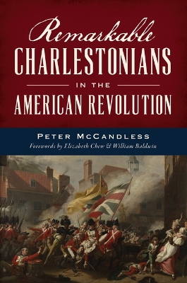 Remarkable Charlestonians in the American Revolution