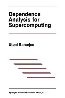 Dependence Analysis for Supercomputing Softcover reprint of the original 1st ed. 1988