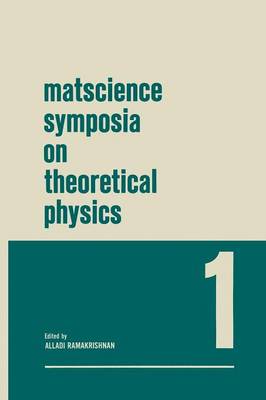 Matscience Symposia on Theoretical Physics: Lectures presented at the 1963 First Anniversary Symposium of the Institute  of Mathematical Sciences Madras, India Softcover reprint of the original 1st ed. 1966