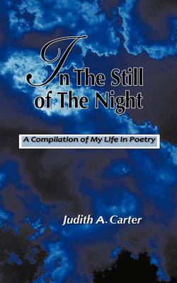 In the Still of the Night: A Compilation of My Life in Poetry