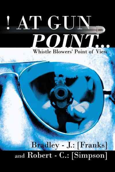 ! at Gun Point...: Whistle Blowers' Point of View