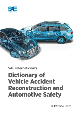 SAE International's Dictionary of Vehicle Accident Reconstruction and  Automotive Safety