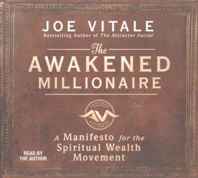 Awakened Millionaire: A Manifesto for the Spiritual Wealth Movement Unabridged edition