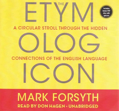 Etymologicon Lib/E: A Circular Stroll Through the Hidden Connections of the English Language Library Edition