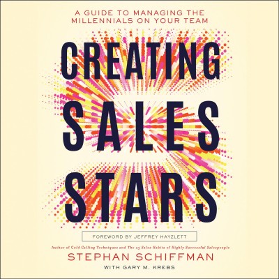 Creating Sales Stars: A Guide to Managing the Millennials on Your Team: HarperCollins Leadership Unabridged edition