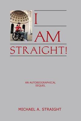 I Am Straight!: An Autobiographical Sequel