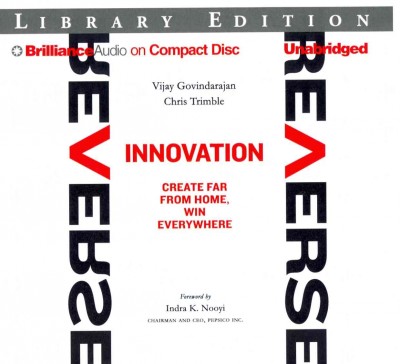 Reverse Innovation: Create Far from Home, Win Everywhere: Library Edition Unabridged