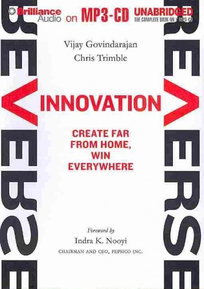 Reverse Innovation: Create Far from Home, Win Everywhere Unabridged