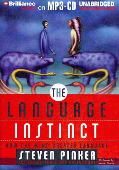 Language Instinct: How the Mind Creates Language Unabridged
