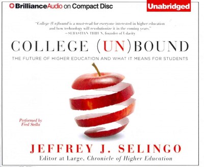 College (Un)Bound: The Future of Higher Education and What It Means for Students