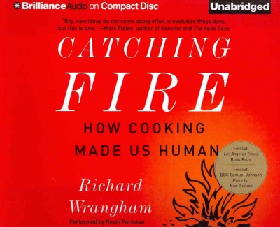 Catching Fire: How Cooking Made Us Human