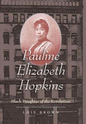 Pauline Elizabeth Hopkins: Black Daughter of the Revolution New edition