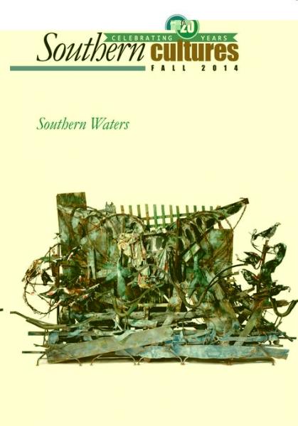 Southern Cultures: Southern Waters Issue: Volume 20: Number 3 - Fall 2014 Issue