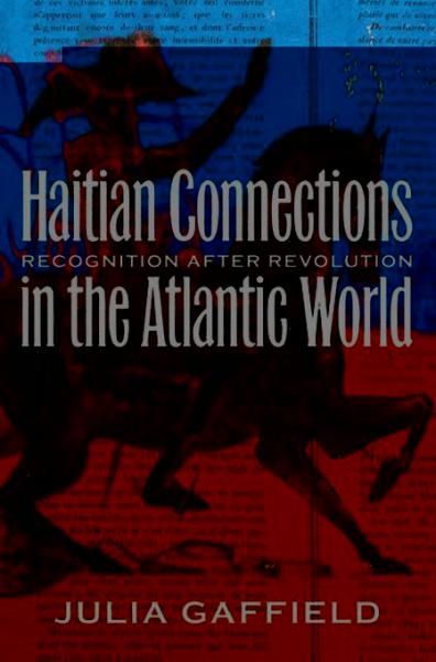 Haitian Connections in the Atlantic World: Recognition after Revolution