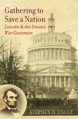 Gathering to Save a Nation: Lincoln and the Unions War Governors
