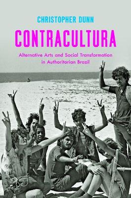 Contracultura: Alternative Arts and Social Transformation in Authoritarian Brazil