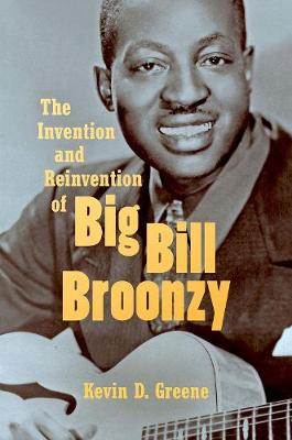 Invention and Reinvention of Big Bill Broonzy