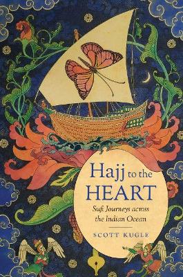 Hajj to the Heart: Sufi Journeys Across the Indian Ocean