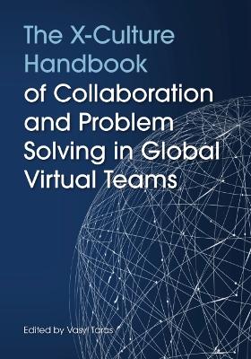 X-Culture Handbook of Collaboration and Problem Solving in Global Virtual  Teams