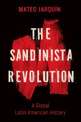 Sandinista Revolution: A Global Latin American History