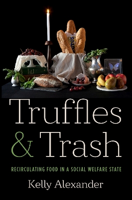 Truffles and Trash: Recirculating Food in a Social Welfare State