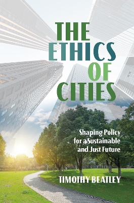 Ethics of Cities: Shaping Policy for a Sustainable and Just Future