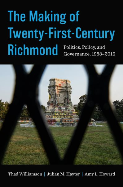 Making of Twenty-First-Century Richmond: Politics, Policy, and Governance, 1988-2016