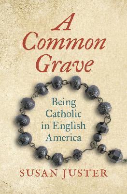 Common Grave: Being Catholic in English America