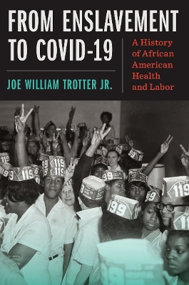 From Enslavement to COVID-19: A History of African American Health and Labor