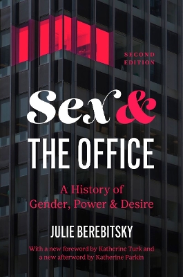 Sex and the Office: A History of Gender, Power, and Desire Second Edition