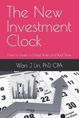 New Investment Clock: How to Invest in Good Times and Bad Times