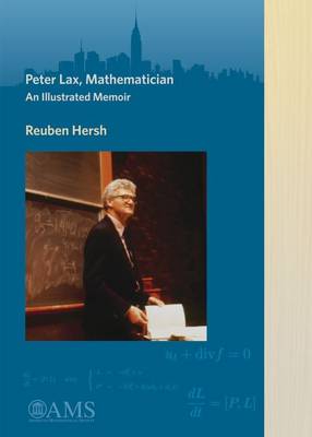 Peter Lax, Mathematician: An Illustrated Memoir