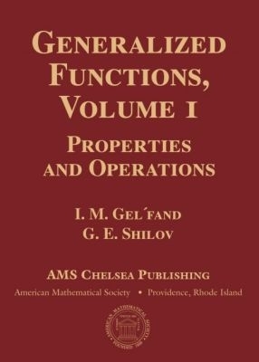 Generalized Functions, Volume 1: Properties and Operations