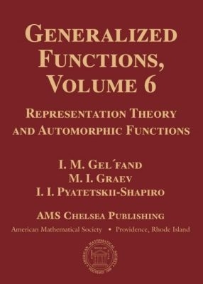 Generalized Functions, Volume 6: Representation Theory and Automorphic Functions
