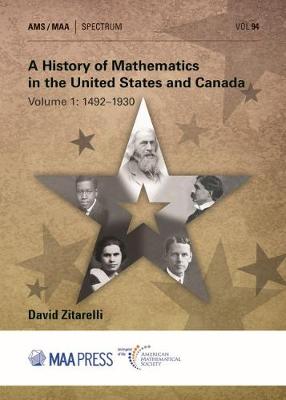 History of Mathematics in the United States and Canada: Volume 1: 1492-1930