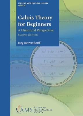Galois Theory for Beginners: A Historical Perspective Second Edition