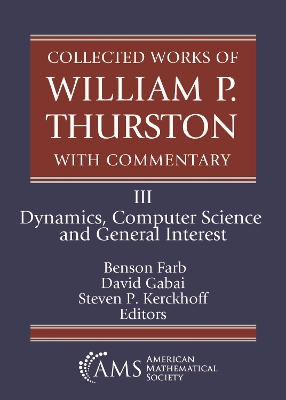 Collected Works of William P. Thurston with Commentary: III. Dynamics, Computer Science and General Interest