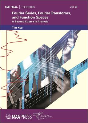 Fourier Series, Fourier Transforms, and Function Spaces: A Second Course in Analysis