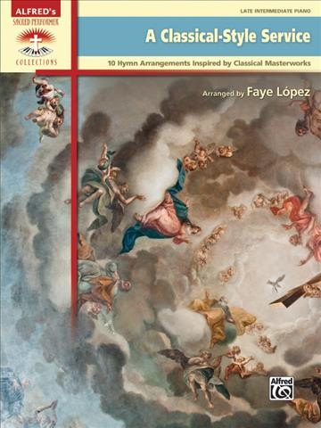 A Classical-Style Service 10 Hymn Arrangements Inspired by Classical Masterworks