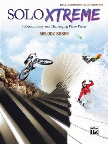 Solo Xtreme, Book 3 9 X-traordinary and Challenging Piano Pieces