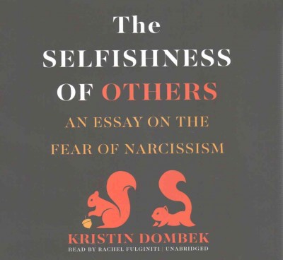 Selfishness of Others Lib/E: An Essay on the Fear of Narcissism Library Edition