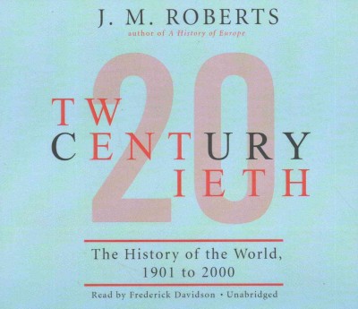 Twentieth Century Lib/E: The History of the World, 1901-2000 Unabridged edition