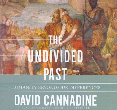 Undivided Past: Humanity Beyond Our Differences Library ed.