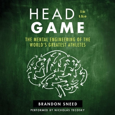 Head in the Game Lib/E: The Mental Engineering of the World's Greatest Athletes Unabridged edition