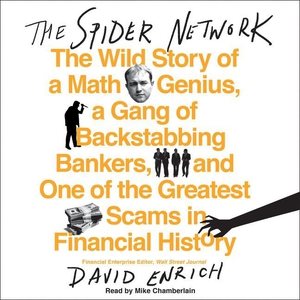 Spider Network: The Wild Story of a Math Genius, a Gang of Backstabbing Bankers, and One of  the Greatest Scams in Financial History Unabridged edition