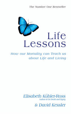 Life Lessons: How Our Mortality Can Teach Us About Life And Living Reissue